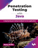 Penetration Testing with Java: A step-by-step pen testing handbook for Java applications by Nancy Snoke 9789365899351