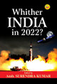 Whither India in 2022? by Amb Surendra Kumar 9789388409261