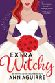 Extra Witchy by Ann Aguirre