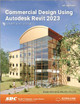 Commercial Design Using Autodesk Revit 2023 Daniel John Stine 9781630575229