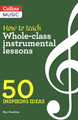 Inspiring ideas – How to Teach Whole-Class Instrumental Lessons: 50 inspiring ideas by Kay Charlton