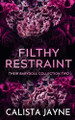 Filthy Restraint by Calista Jayne 9798224656004