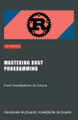 Mastering Rust Programming: From Foundations to Future by Kameron Hussain 9798224746279