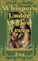 Whispers Under Willow Trees by Summeer Fox 9798230626428