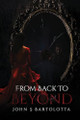 From Back to Beyond by John S Bartolotta 9798330295265