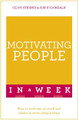 Motivating People In A Week: How To Motivate Yourself And Others In Seven Simple Steps Sue Stockdale 9781473608030