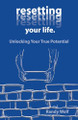 Resetting Your Life.: Unlocking Your True Potential by Randy Wolf 9798890417503