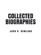Collected Biographies by John H Rowland 9798892113359