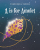 A is for Amulet by Francesca Currie 9798892219136