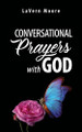 Conversational Prayers with God by Lavern Moore 9798893334616
