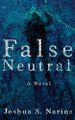 False Neutral by Joshua S Narins 9798986427003
