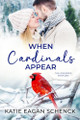 When Cardinals Appear by Katie Eagan Schenck 9798988480310