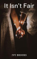 It isn't Fair by Ivy Brooks 9798990373419