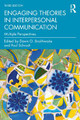 Engaging Theories in Interpersonal Communication: Multiple Perspectives by Dawn O. Braithwaite