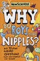 Why Do Boys Have Nipples?: And 73 other weird questions that only science can answer New Scientist 9781529317497