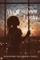 Wall Street Lady: Kyra's Legacy by Dolphine Lynch 9781953364586