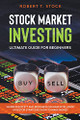 Stock Market Investing Ultimate Guide For Beginners: Warren Buffett and Benjamin Graham Intelligent Investor Strategies How to Make Money by Robert T Stock 9798201030636