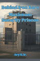 Behind Iron Bars: Maximum Security Prisons by Ary S, Jr 9798223865490