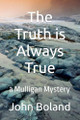 The Truth is Always True by John Boland 9798227353979