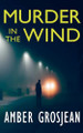 Murder in the Wind by Amber Grosjean 9798227991911