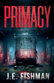 Primacy by J E Fishman 9798230655626