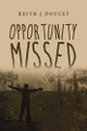 Opportunity Missed by Keith J Doucet 9798887292823