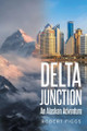 Delta Junction: An Alaskan Adventure by Robert Figgs 9798891570702