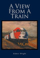 A View From A Train by Robert Wright 9798892212731