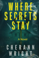 Where Secrets Stay by Cherann Wright 9798988655701