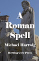 A Roman Spell by Michael Hartwig 9780578364520