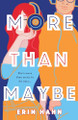 More Than Maybe by Erin Hahn 9781250231673