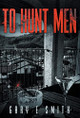 To Hunt Men by Gary Smith 9781662930607
