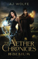 The Aether Chronicles: Rebellium by A J Wolfe 9781737250807