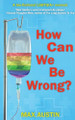 How Can We Be Wrong? by Max Austin 9781915905550