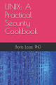 Unix: A Practical Security Cookbook: Securing Unix Operating System Without Third-Party Applications by Boris Loza 9780973614701
