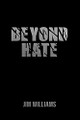 Beyond Hate by Jim Williams 9781636611372