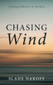 Chasing Wind by Slade Nakoff 9781666708233