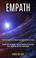 Empath: A Survival Guide for Introverts and Highly Sensitive People (Develop Self-confidence, Spiritual Healing and Overcome Fears, Negativity and Start Being Happy) by Debbie Mellody 9781989920466