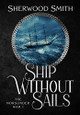 Ship Without Sails: Ship Without Sails by Sherwood Smith 9781636320779