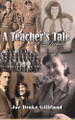 A Teacher's Tale: A Memoir by Joe Drake Gilliland 9781778834196