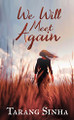 We Will Meet Again by Tarang Sinha 9798885694254
