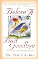 Before a Bad Goodbye by Timothy E. Clinton 9780849937439