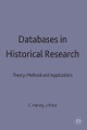 Databases in Historical Research: Theory, Methods and Applications by Charles Harvey 9780333568446