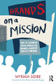 Brands on a Mission: How to Achieve Social Impact and Business Growth Through Purpose by Myriam Sidibe 9780367495145
