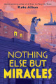 Nothing Else But Miracles by Kate Albus 9780823460663
