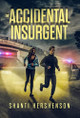 The Accidental Insurgent by Shanti Hershenson 9781087989419