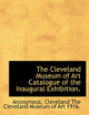 The Cleveland Museum of Art Catalogue of the Inaugural Exhibition. by Anonymous 9781140187226