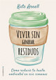 Vivir Sin Generar Residuos by Kate Arnell 9788417968069