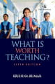 What is Worth Teaching? by Krishna Kumar 9789354426377