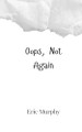 Oops, Not Again by Eric Murphy 9789908001852